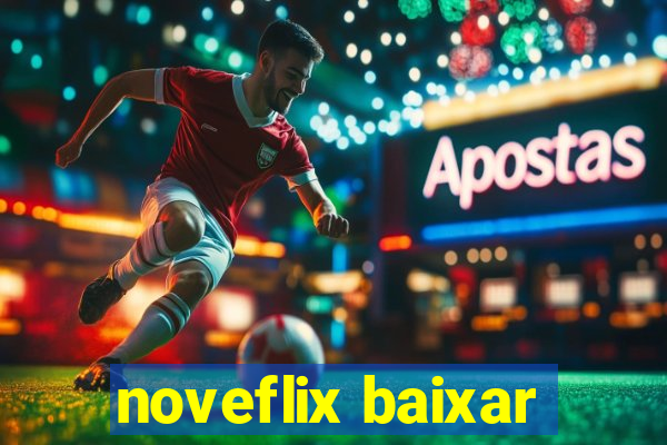 noveflix baixar