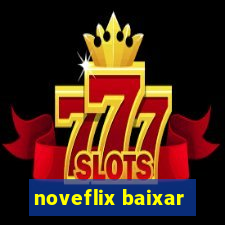 noveflix baixar