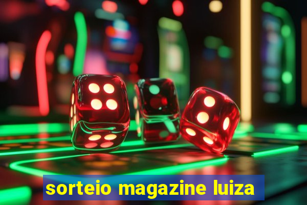 sorteio magazine luiza