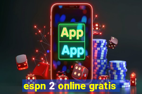 espn 2 online gratis