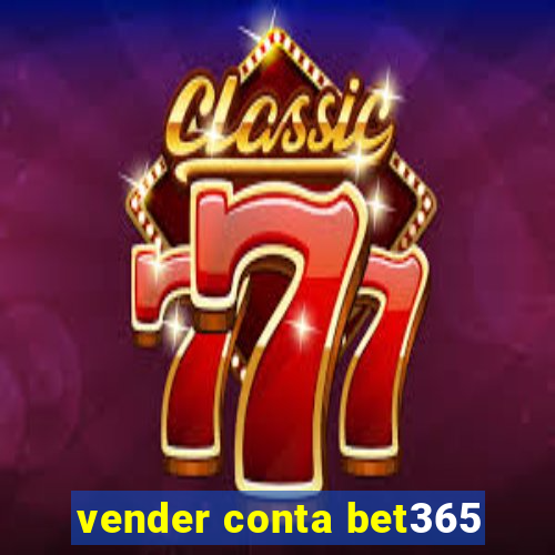 vender conta bet365