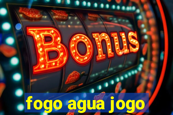 fogo agua jogo