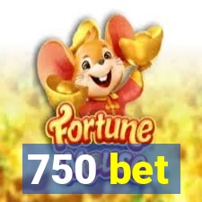 750 bet