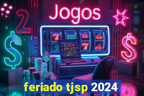 feriado tjsp 2024