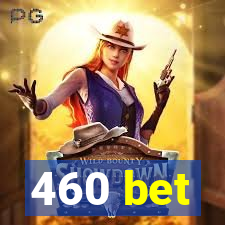 460 bet