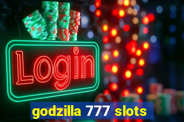 godzilla 777 slots