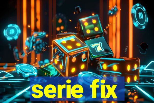 serie fix