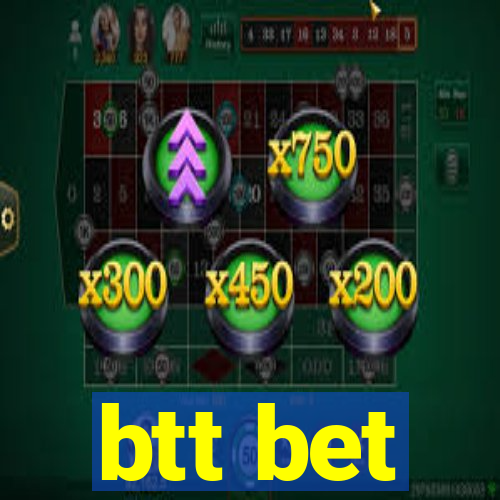 btt bet