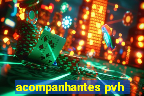 acompanhantes pvh