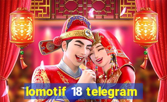 lomotif 18 telegram