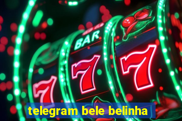 telegram bele belinha