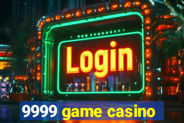 9999 game casino