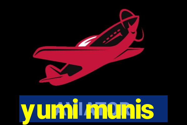 yumi munis