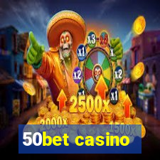 50bet casino