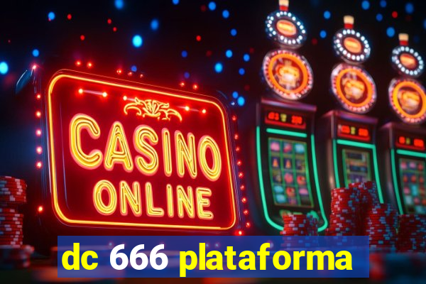 dc 666 plataforma