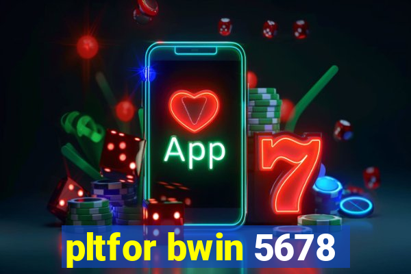 pltfor bwin 5678