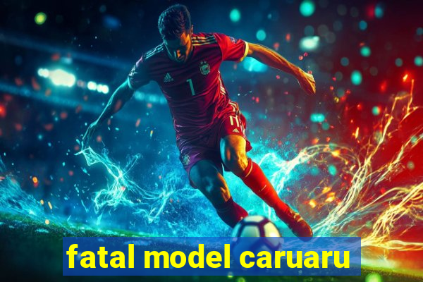 fatal model caruaru