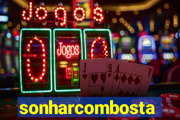 sonharcombosta