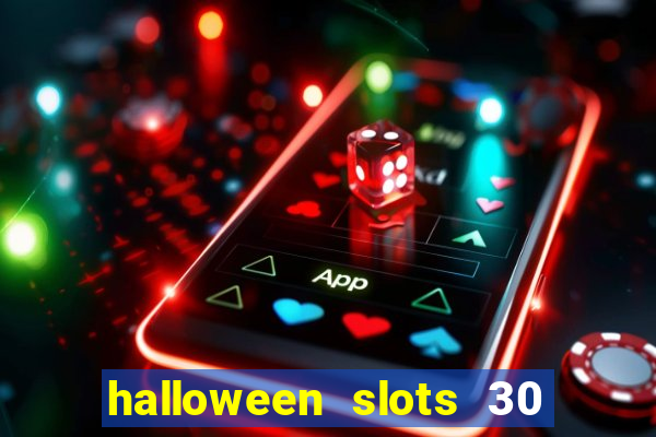 halloween slots 30 linhas multi jogos