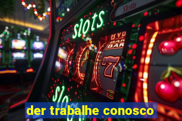 der trabalhe conosco