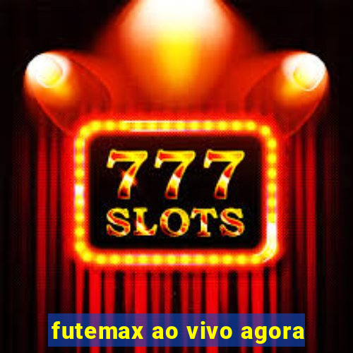 futemax ao vivo agora