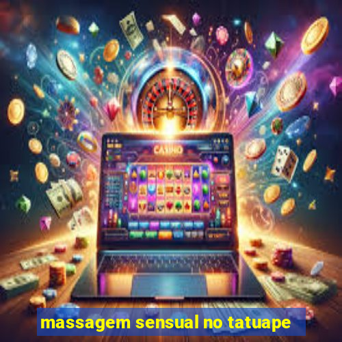 massagem sensual no tatuape