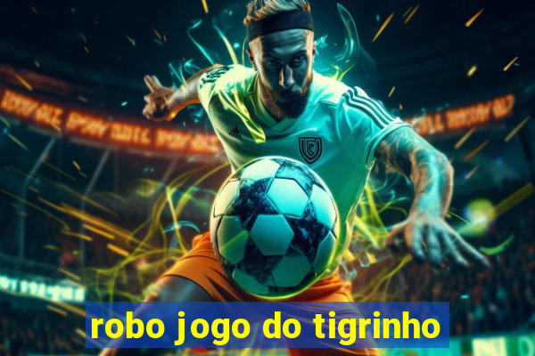 robo jogo do tigrinho