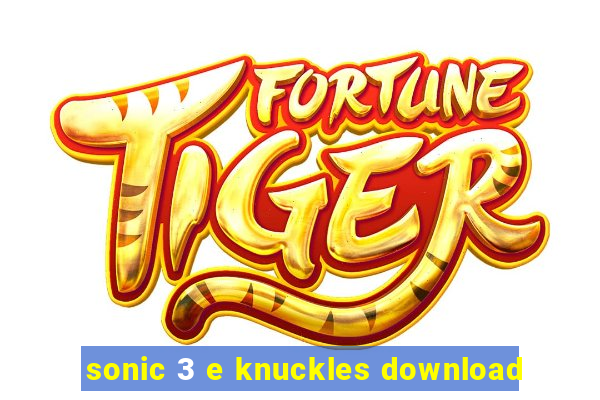 sonic 3 e knuckles download