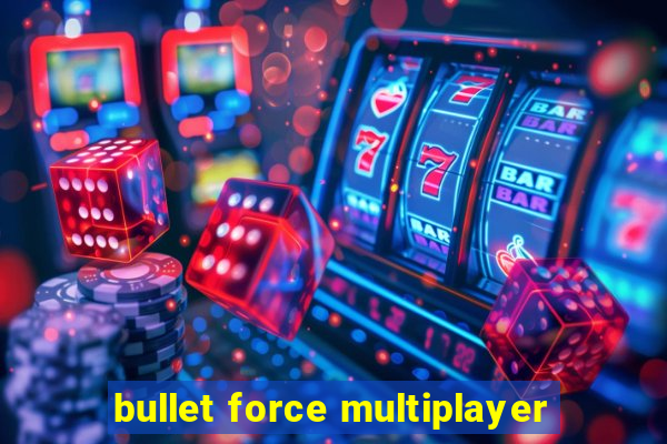 bullet force multiplayer