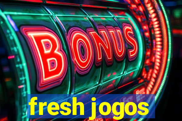 fresh jogos