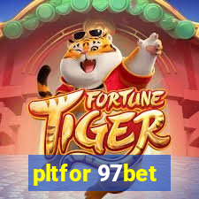 pltfor 97bet