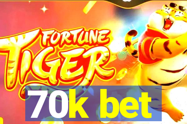 70k bet