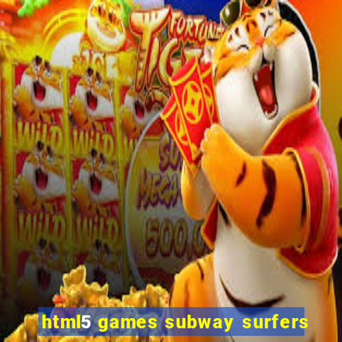 html5 games subway surfers