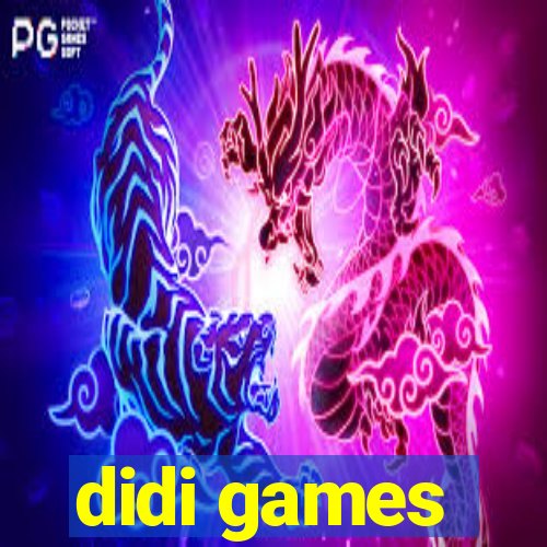 didi games