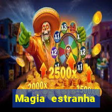 Magia estranha filme completo dublado