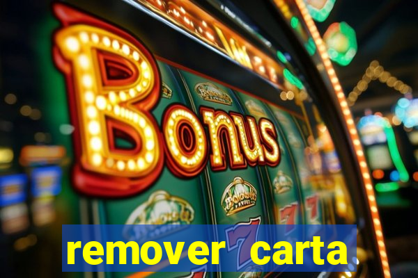 remover carta history reborn