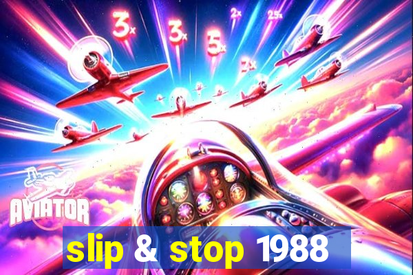 slip & stop 1988