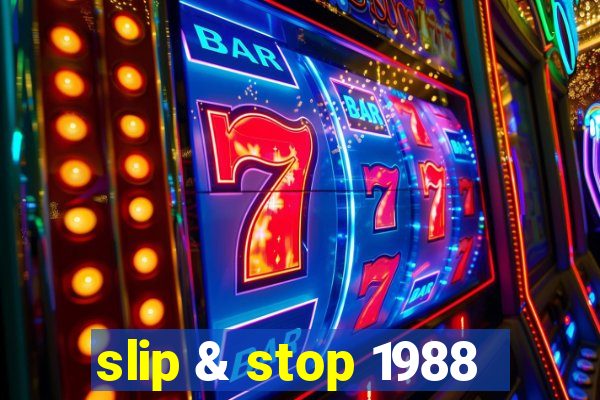 slip & stop 1988