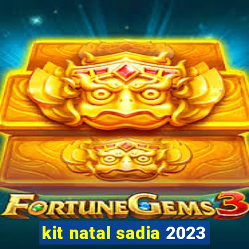 kit natal sadia 2023