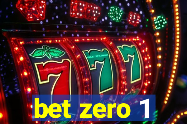 bet zero 1