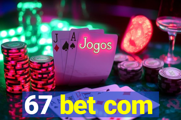 67 bet com