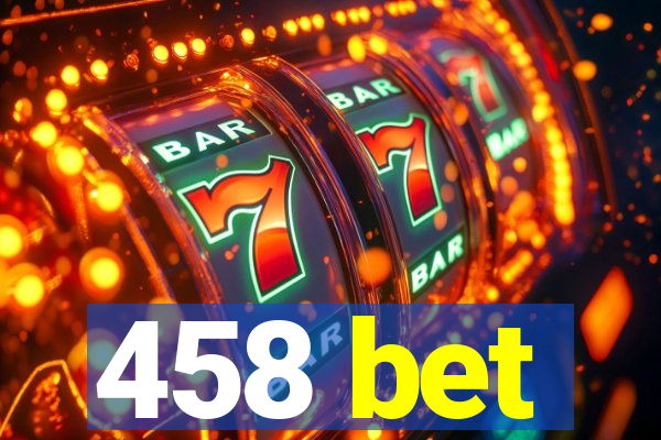 458 bet