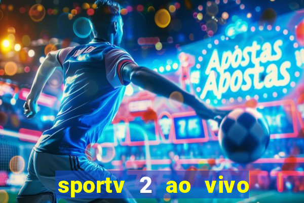 sportv 2 ao vivo mega canais