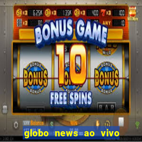 globo news ao vivo mega canais