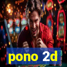 pono 2d