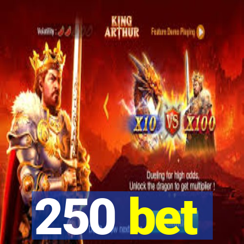 250 bet