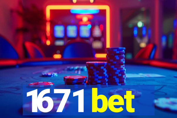 1671 bet