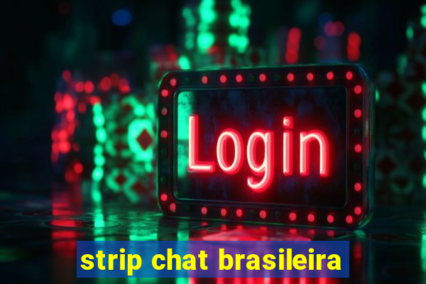 strip chat brasileira