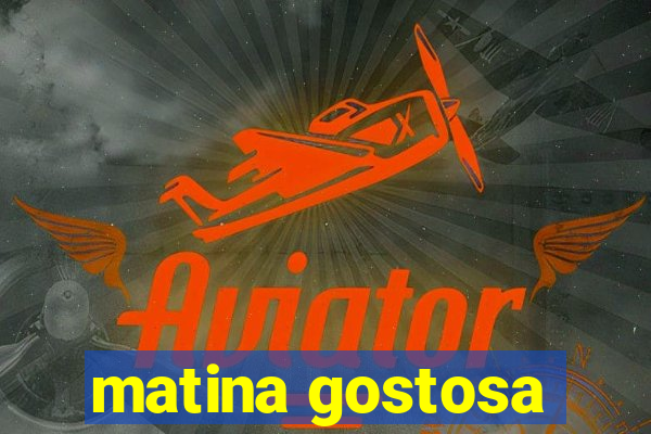 matina gostosa