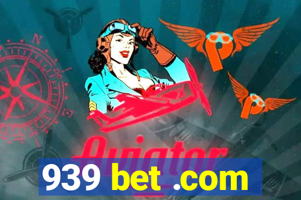 939 bet .com